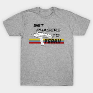 Set Phasers to Yeah!! T-Shirt